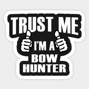 Trust Me I’m A Bow Hunter – T & Accessories Sticker